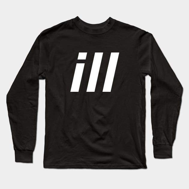 ill Long Sleeve T-Shirt by illproxy